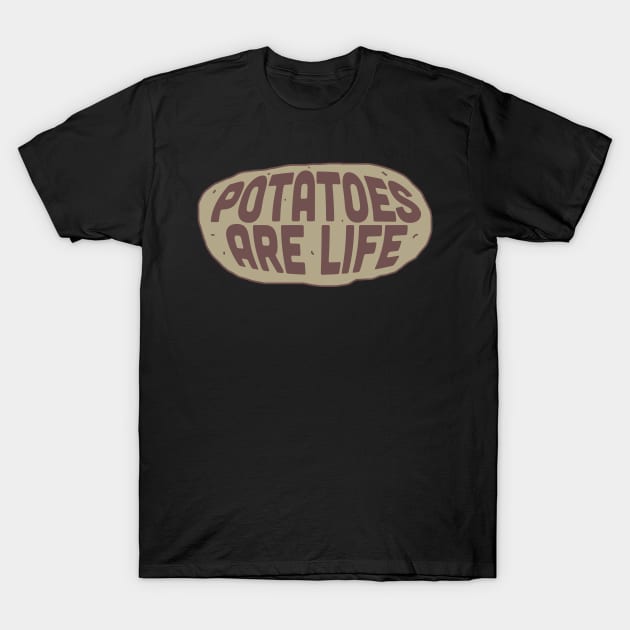 Potatoes are Life T-Shirt by TheJadeCat